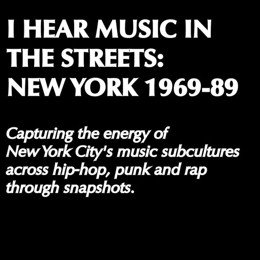 I Hear Music In The Streets: New York 1969-1989