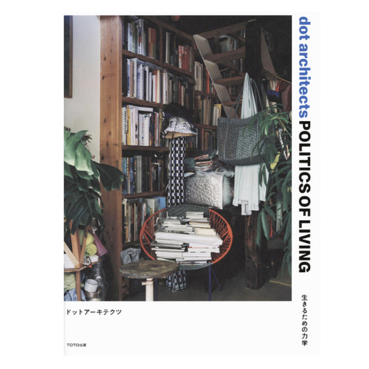 Dot Architects: Politics of Living