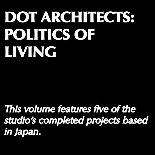 Dot Architects: Politics of Living