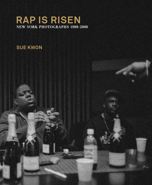 Rap Is Risen New York Photographs 1988-2008 Sue Kwon
