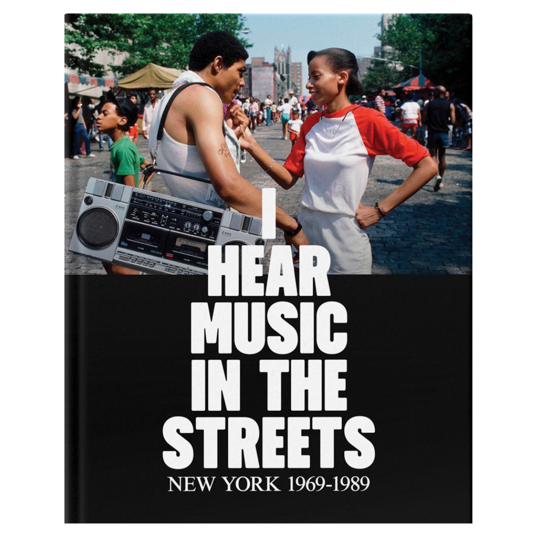 I Hear Music In The Streets: New York 1969-1989