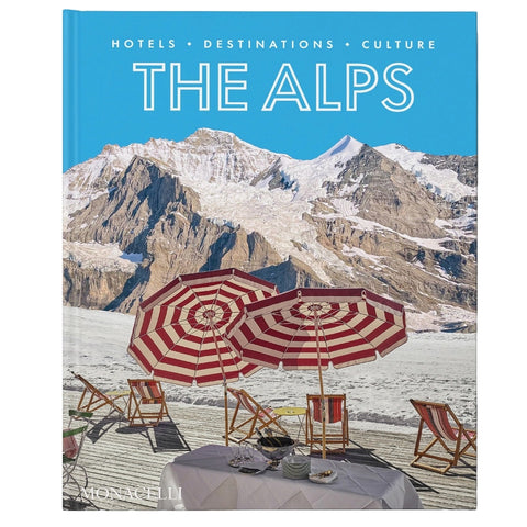 The Alps: Hotels, Destinations, Culture