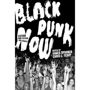 Black Punk Now: Fiction Nonfiction and Comics