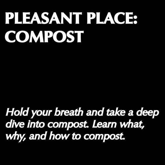 Pleasant Place: Compost