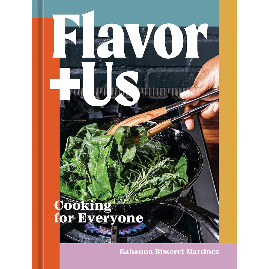 Flavor + Us: Cooking for Everyone (A Cookbook)