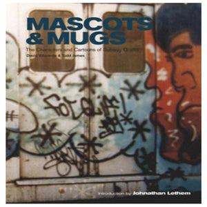 Mugs & Mascots: The Characters and Cartoons of Subway Graffiti