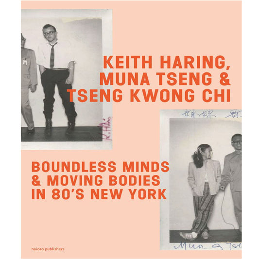 Keith Haring, Muna Tseng, & Tseng Kwong Chi: Boundless Minds & Moving Bodies In 80's New York